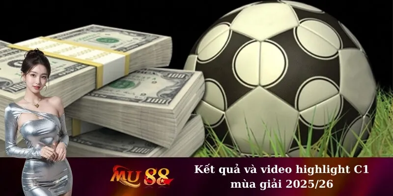 Kết quả và video highlight C1 mùa giải 2025/26